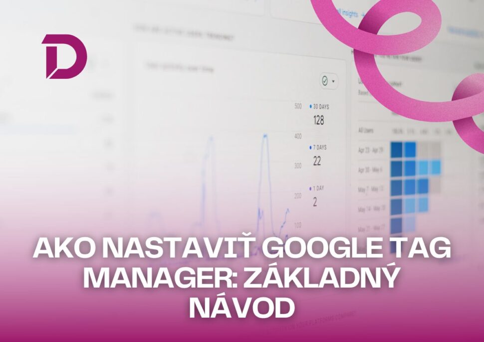 Ako nastaviu0165 Google Tag Manager: zu00e1kladnu00fd nu00e1vod